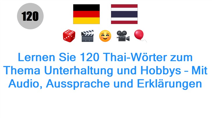 Lernen Sie 120 Thai-Wörter zum Thema Unterhaltung und Hobbys – Mit Audio, Aussprache und Erklärungen